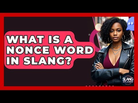 What Is A Nonce Word In Slang? - SlangXplained