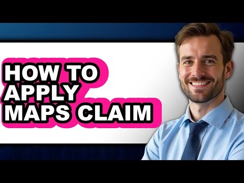 How to Apply Maps Claim - Full Guide