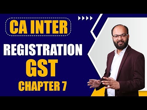 Registration | GST (Indirect Tax) Chapter 9 | CA Inter Taxation Sep 2024 | As Per ICAI New Scheme