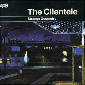 The Clientele - Strange Geometry