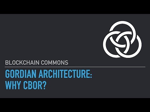 Gordian Architecture: Why CBOR?