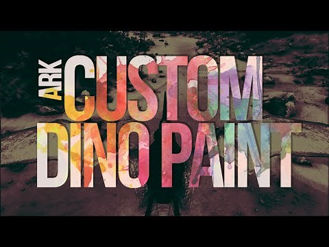 Ark Custom Dino Paint Tutorial