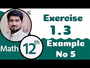 2nd Year Math Ch 1 - Class 12 Maths Chapter 1 exercise 1.3 Example no 5 - 12th Class Math Chapter 1