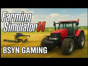 Farming Simulator 14 Gameplay | Realistic Tractor Farming Experience | Bsyn Gaming