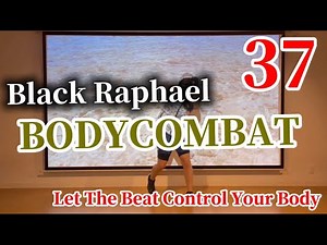 Black Raphael BODYCOMBAT 37 Let The Beat Control Your Body Vol.180
