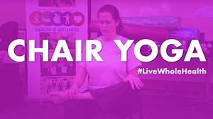 Live Whole Health: Self-care episode #10 - Chair Yoga - VA News