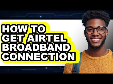 How to Get Airtel Broadband Connection - Easy Guide