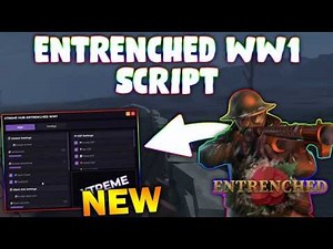 *NEW* ENTRENCHED WW1 Script (PASTEBIN 2026) (ESP , AIBOT , SILENT AIM )