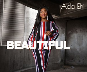 DOWNLOAD Ada Ehi - Beautiful [Mp3, Lyrics & Video] | CeeNaija