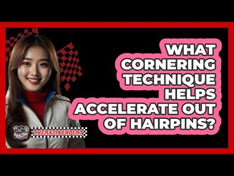 What Cornering Technique Helps Accelerate Out Of Hairpins? - The Racing Xpert