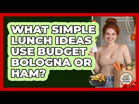 What Simple Lunch Ideas Use Budget Bologna or Ham?