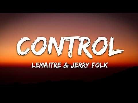 Lemaitre - Control (Lyrics) feat. Jerry Folk