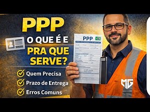 PPP: O que é, Para que Serve e Como Funciona | Documentações de Segurança do Trabalho