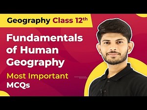 Fundamentals of Human Geography - Most Important MCQs | Class 12 Geography (2022-23)