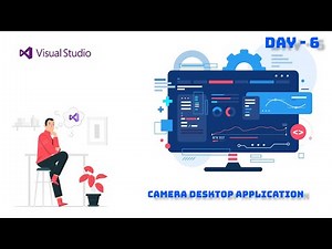 Camera Desktop Application | Visual Studio | Microsoft | Day - 6 | EduTech2001