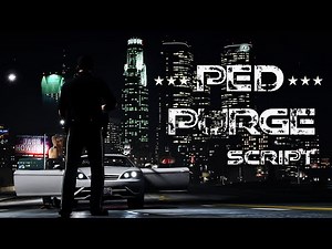 PedPurge Script - Enjoy the NPC Chaos for GTA 5