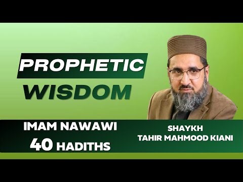 Prophetic Wisdom | Hadith 23 and 24 | Shaykh Tahir Mahmood Kiani