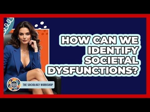How Can We Identify Societal Dysfunctions?