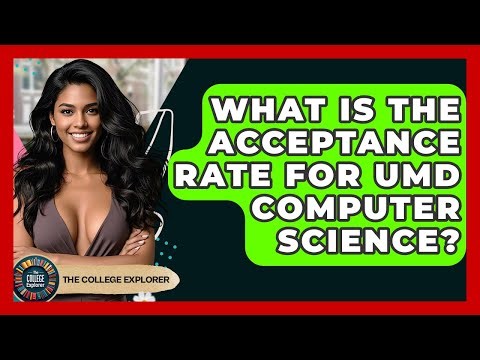 What Is The Acceptance Rate For UMD Computer Science? - The College Explorer
