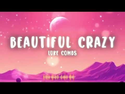 Luke Combs - Beautiful Crazy (Lyrics) 2025