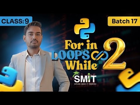 Python Loops Part 2: For & While Loops | Class 9 | Batch 17 | May 22 | Nasir Hussain