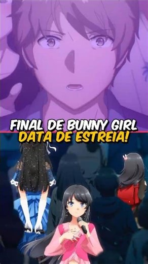DATA DE ESTREIA DO FINAL DE SEISHUN BUTA YAROU!