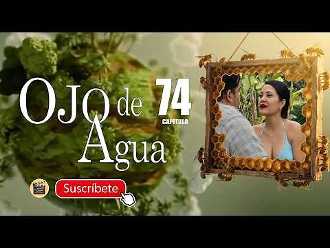 OJO DE AGUA | CAP - 74 | La Novela Cubana