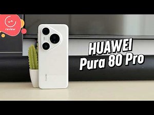 HUAWEI Pura 80 Pro | Detailed Review