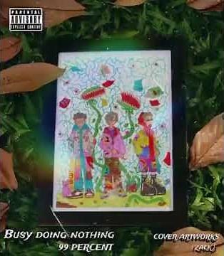 99 PERCENT (BUSY DOING NOTHING) OFFICIAL LYRICS VIDEO