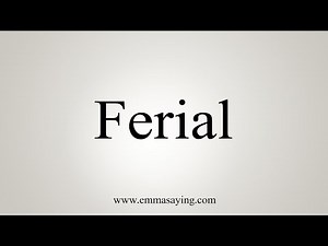 How To Say Ferial