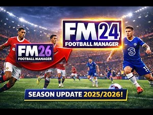 FOOTBALL MANAGER 24: FULLY UPDATED - STARTING ON 2025/2026