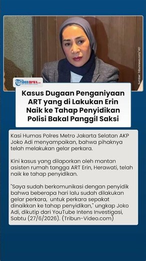 Kasus Dugaan Penganiayaan ART oleh Erin Naik ke Penyidikan, Polisi Segera Panggil Sejumlah Saksi