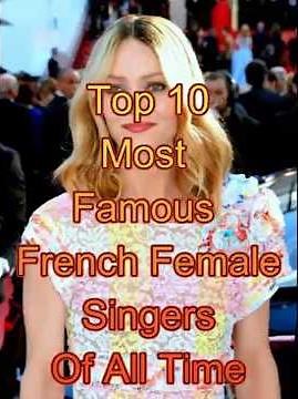 Top 10 Most Famous French Female Singers Of All Time