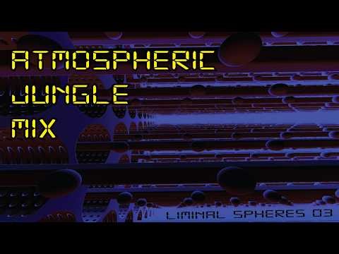Atmospheric Jungle + DNB DJ Mix 053 | Liminal Spheres 03 (Immersive Visuals)
