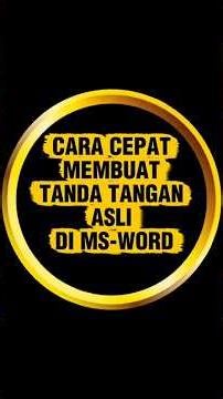 CARA CEPAT MEMBUAT TANDA TANGAN ASLI DI MS-WORD