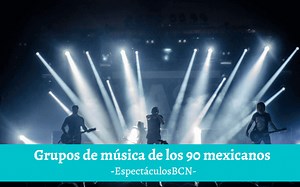 Grupos de música de los 90 mexicanos ~ EspectáculosBCN