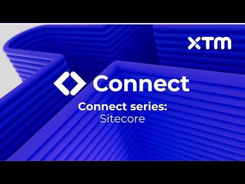Webinar | XTM Connect Series | Sitecore | 12 May 2023