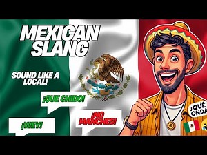 4 Mexican Slang Phrases That Will Make You Sound Native