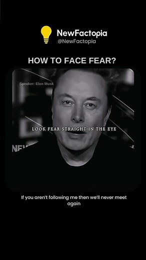 Look Fear in the Eye — And It Disappears #newfactopia #fear #success #elonmusk #confidence #mindset