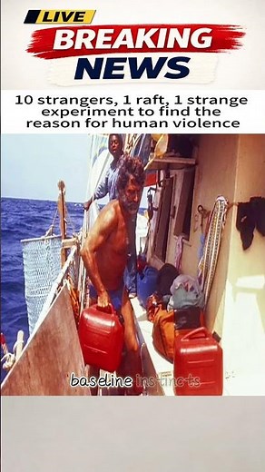 10 strangers, 1 raft, 1 strange experiment to find the reason for human violence#news #breakingnews