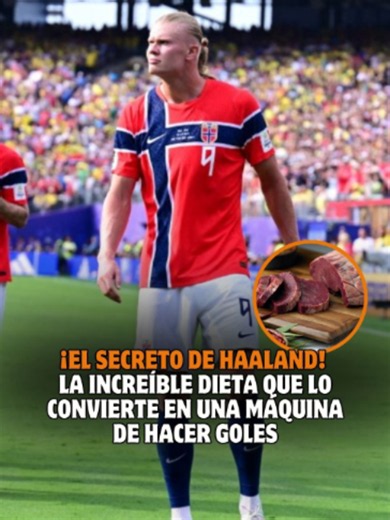 Dieta de Haaland: qué come Erling Haaland para 6.000 calorías