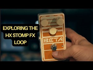 Exploring the HX Stomp FX Loop