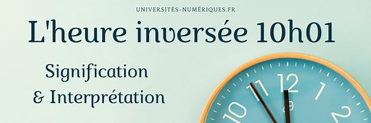 Heure inversée 10h01 : interprétation ! - Universites-numeriques.fr