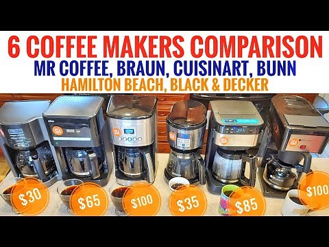 MR COFFEE BRAUN CUISINART BLACK+DECKER HAMILTON BEACH BUNN 6 COFFEE MAKER COMPARISON WHICH ONE??????