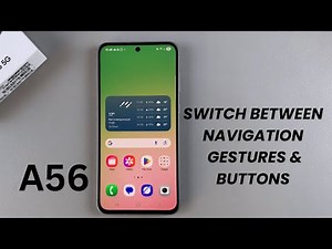 How To Switch Between Navigation Gestures & Buttons On Samsung Galaxy A56