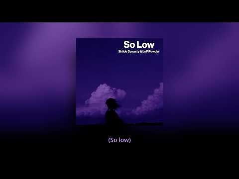 So Low (Lyrics) Shiloh Dynasty Sad Lo-Fi