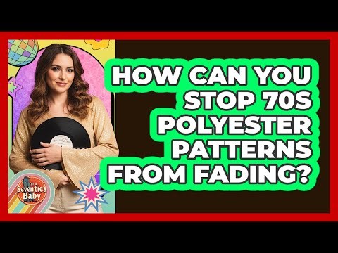 How Can You Stop 70s Polyester Patterns From Fading? - I'm a 70s Baby