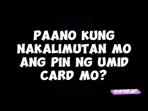 PAANO KUNG NAKALIMUTAN MO ANG PIN NG UMID CARD MO?