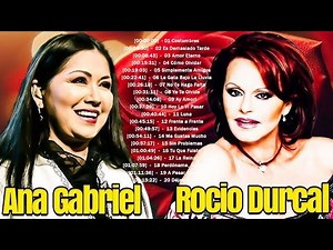 Rocio Durcal Y Ana Gabriel Baladas Éxitos - Las 30 Mejores Canciones De Rocio Durcal Y Ana Gabriel