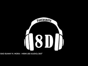 BAD BUNNY ft. MORA - HIBIKI (8D AUDIO) 360°
